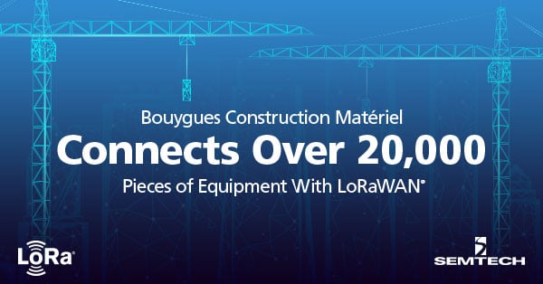 Bouygues Construction MatérielがLoRaWANで設備を接続