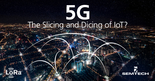 5G - The Slicing and Dicing of IoT?