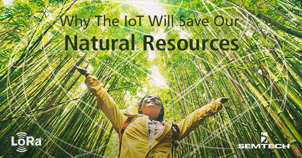 Why The IoT Will Save Our Natural Resources