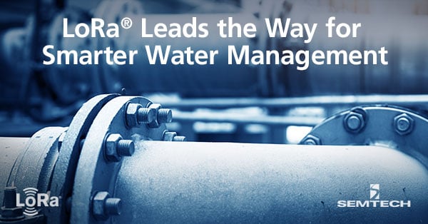Part 1: LoRa® Leads the Way for Smarter Water Management