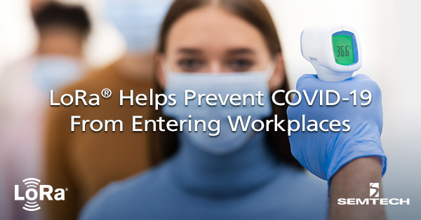 LoRa® Helps Prevent COVID-19 From Entering Workplaces