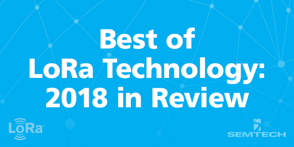 Best of LoRa Technology: 2018 in Review