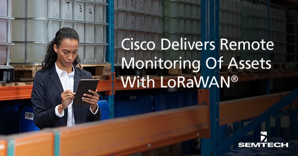 Cisco、LoRaWAN®を用いて資産の遠隔監視を実現