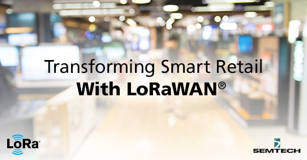 Transforming Smart Retail with LoRaWAN