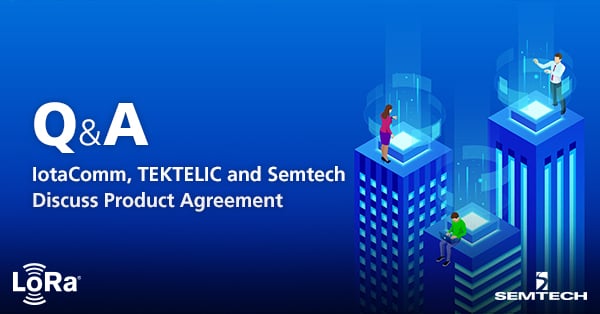 IotaComm、TEKTELIC、Semtechが製品契約を締結  