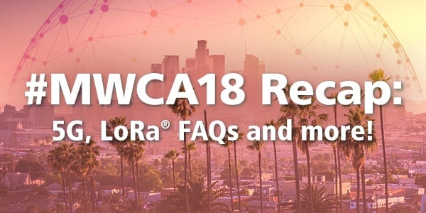 5G, LoRa® FAQs and More Hot Topics from MWCA