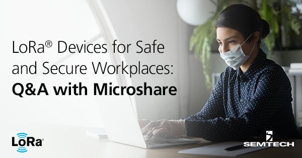 安全でセキュアな職場のためのLoRa®デバイス : Microshareとの質疑応答