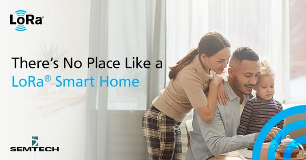 There’s No Place Like a LoRa® Smart Home