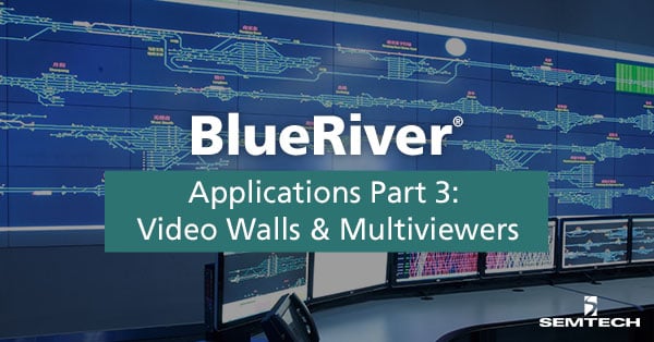 BlueRiver® アプリケーション パート 3 : ビデオウォールとマルチビューア