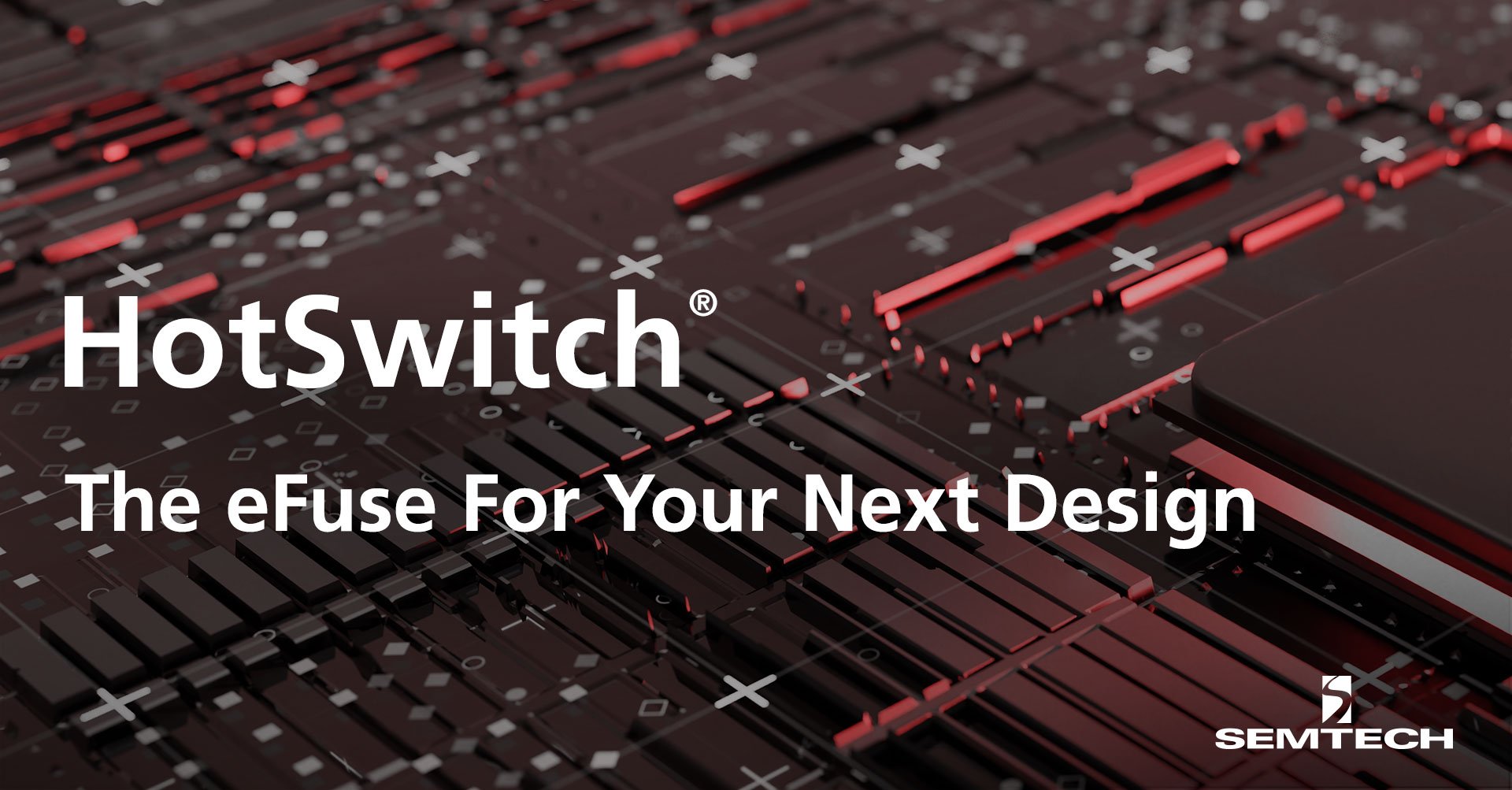 SemtechのHotSwitch® – 次のデザインを実現するeヒューズ